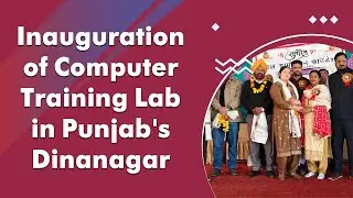 Inauguration of Computer Training Centre in Punjab's Dinanagar
