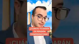 cu&aacute;nto te dar&aacute;n de pensi&oacute;n compensatoria?