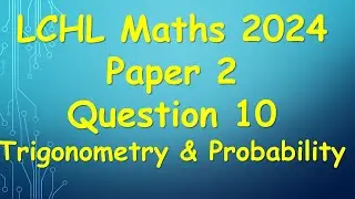 Leaving Cert Higher Level Maths 2024 Paper 2 Question 10