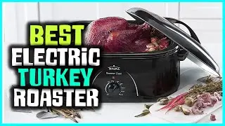 Top 6 Best Electric Turkey Roasters [Review] - Roaster Oven With Self-Basting Lid [2023]