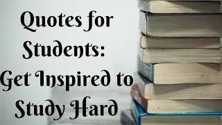 Quotes for Students Get Inspired to Study Hard - Inspirational Quotes