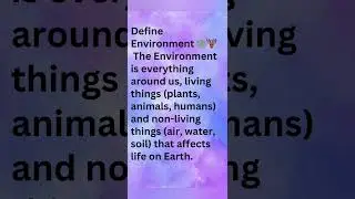 Define Environment 🐘🦌#define #definition #environment #plants #animals #humans #air #water #soil #yt