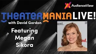 TheaterMania Live with Megan Sikora