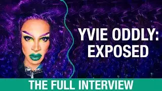 YVIE ODDLY: EXPOSED (A Full Interview with Yvie Oddly)