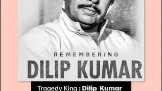 Dilip Kumar - The Tragedy King