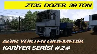 AĞIR Y&Uuml;KTEN GİDEMEDİK!! ZT35 DOZER 39 TON//KARİYER SERİSİ2!! ETS2 1.50 ...