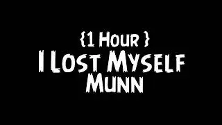 Munn - I Lost Myself {1 Hour }