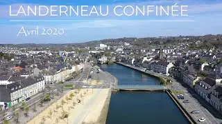 CONFINEMENT &agrave; LANDERNEAU - 4K Drone - Avril 2020