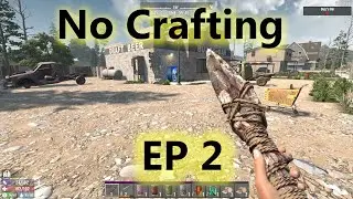 7 Days to Die: No Crafting Challenge - EP 2