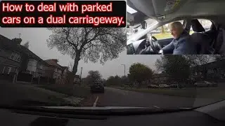 How to deal with parked cars on a dual carriageway. #drivingtestroutes