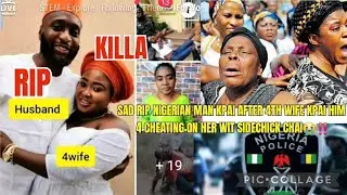SAD RIP NIGERIAN MAN KPAI AFTER 4TH WIFE PAI HIM 4 CHEATING ON HER WIT SIDECHICK CHAI😭‼️