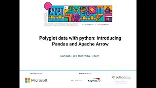 Talk: Robson Luis Monteiro Junior - Polyglot data with python: Introducing Pandas and Apache Arrow
