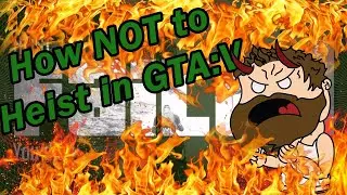 How (Not) To Heist | GTA Online