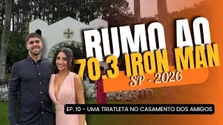 RUMO AO IRONMAN 70.3 SÃO PAULO 2026 - Ep. 10 Uma triatleta no casamento dos amigos