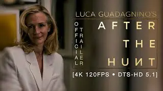 After The Hunt (2025) Official Trailer [4K 120FPS &bull; DTS-HD 5.1]