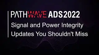 PathWave ADS2022: Signal and Power Integrity Updates You Shouldn't Miss