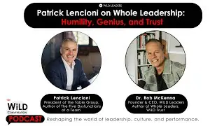 Patrick Lencioni on Whole Leadership: Humility, Genius, and Trust