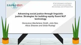 EAAMO'21: Advancing social justice through linguistic justice