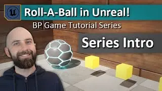 Series Intro - 00 - Roll A Ball in Unreal