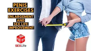 Penis Exercises - Enlargement and Sex Life Improvement