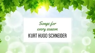 Songs For Every Season - Kurt Hugo Schneider | KHS India