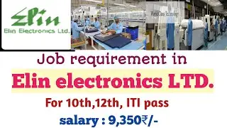 Elin electronics LTD Ghaziabad | 10th 12th ITI Job placement in Elin electronics | ITI Job vacancy