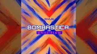 Bombastica (Chill Flow)