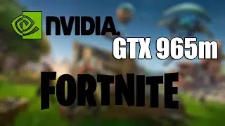 NVIDIA GTX 965M FORTNITE BEST GRAPHIC SETUP AND TEST/ STABLE FPS