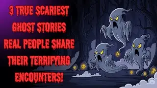 3 TRUE SCARIEST GHOST STORIES 👻 Real People Share Their TERRIFYING Encounters! Not All Rest In Peace
