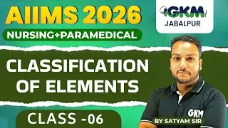 AIIMS 2026 Chemistry Live Class | CLASSIFICATION OF ELEMENT  | BSc Nursing Entrance Exam |GKM Indor