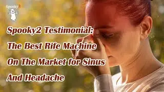 Spooky2 Testimonial: The Best Rife Machine On The Market for Sinus And Headache