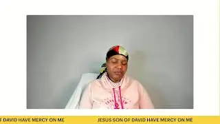 JESUS SON OF DAVID HAVE MERCY ON ME