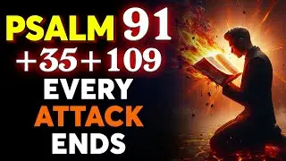 PSALM 91 + 35 + 109: All Spiritual ATTACKS End After This Prayer