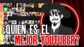 EL MEJOR YOUTUBER| TIER LIST