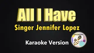 All I Have - Jennifer Lopez (Karaoke Version)