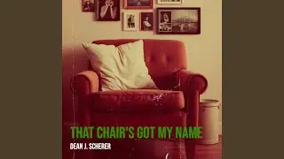 That Chair's Got My Name