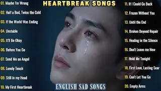 💔Heartbreak Sad Songs - Best Music Playlist | English Songs | Perfect For Crying alone at Night 🌙
