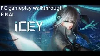 ICEY PC gameplay walkthrough Final part