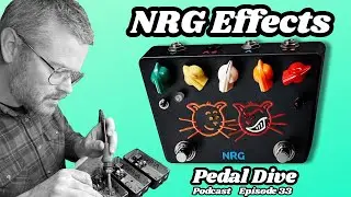 Why NRG Effects Is the Unsung Boutique Hero: Pedal Dive Ep 33