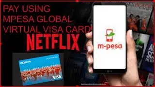 КАК ОПЛАТИТЬ NETFLIX С ПОМОЩЬЮ ВИРТУАЛЬНОЙ КАРТЫ VISA MPESA GLOBAL PAY