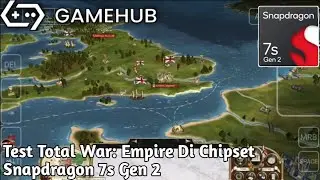 Test Total War: Empire Di Chipset Snapdragon 7s Gen 2 | Gamehub 2.0.6