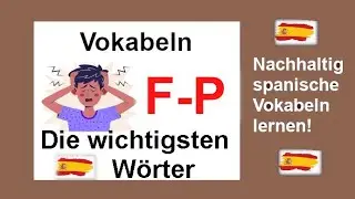 Die 100 wichtigsten spanischen Wörter lernen. Spanisch-Vokabeltrainer Basiswortschatz F-P kostenlos