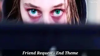 #Friendrequest |Friend Request - End Theme| (Horror)
