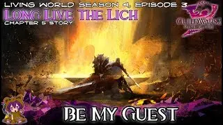 GW2 Long Live the Lich - 05 Be My Guest