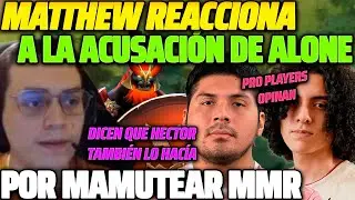 😲 MATTHEW REACCIONA 😲 A ACUSACI&Oacute;N DE ALONE POR MAMUTEAR MMR, DICEN QUE K1 HECTOR TAMBI&Eacute;N LO HAC&Iacute;A 😱