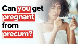 Can You Really Get Pregnant from Precum? Understanding the Facts