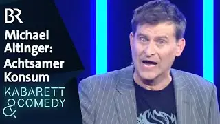 Michael Altinger: Konsum und Achtsamkeit | schlachthof | BR Kabarett & Comedy