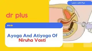 Ayoga And Atiyoga Of Niruha Vasti -PANCHAKARMA