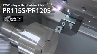 Kyocera Cutting Tools PR115S/PR120S PVD coating for Heat-Resistant Alloys | MEGACOAT TOUGH HRSA