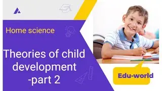 Icds supervisor new syllabus -Home science theories of child development part 2